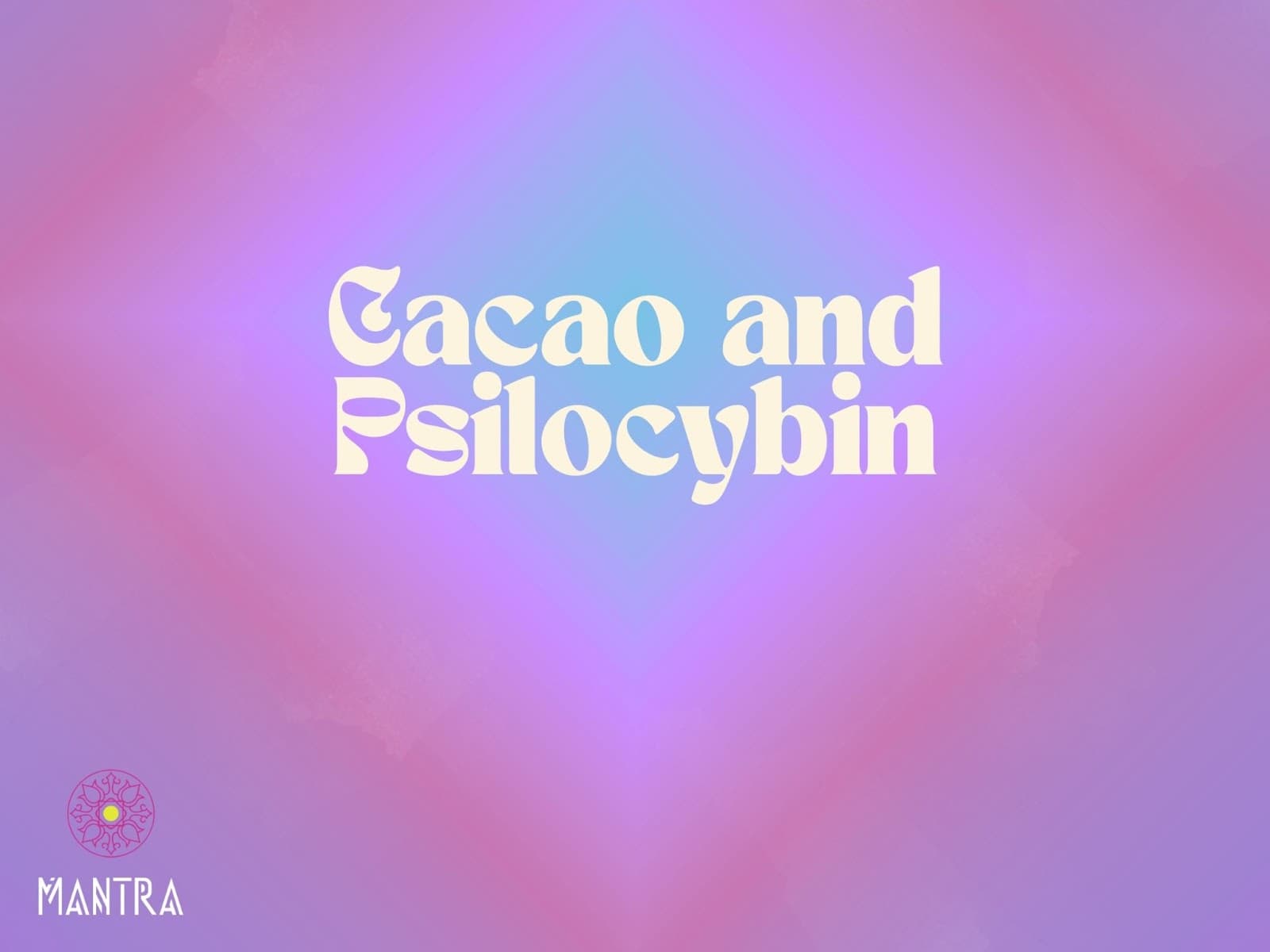 Cacao and Psilocybin: Ancient Rituals, Modern Healing