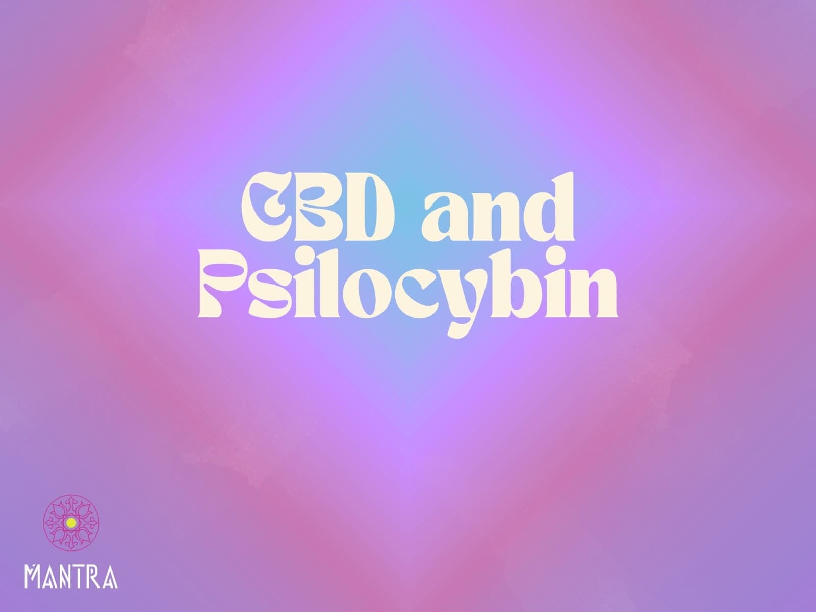CBD and Psilocybin: Balance, Healing, and Insight
