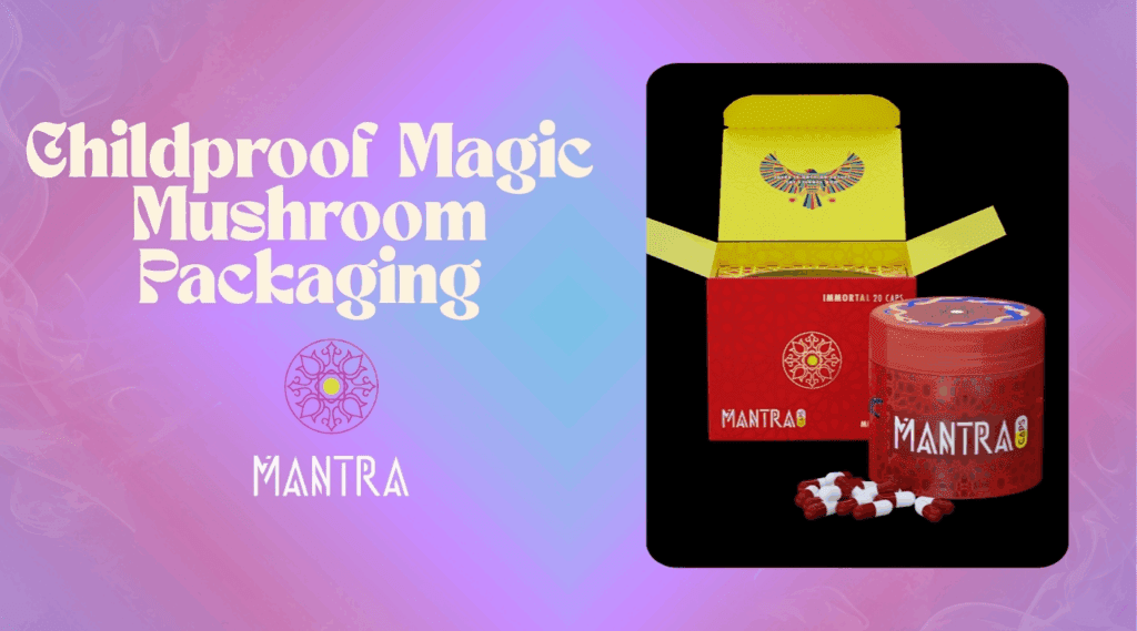 Childproof Magic Mushroom Packaging Guide