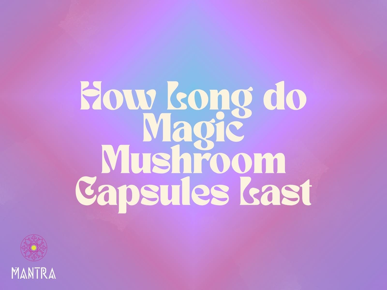 How Long Do Magic Mushroom Capsules Last?