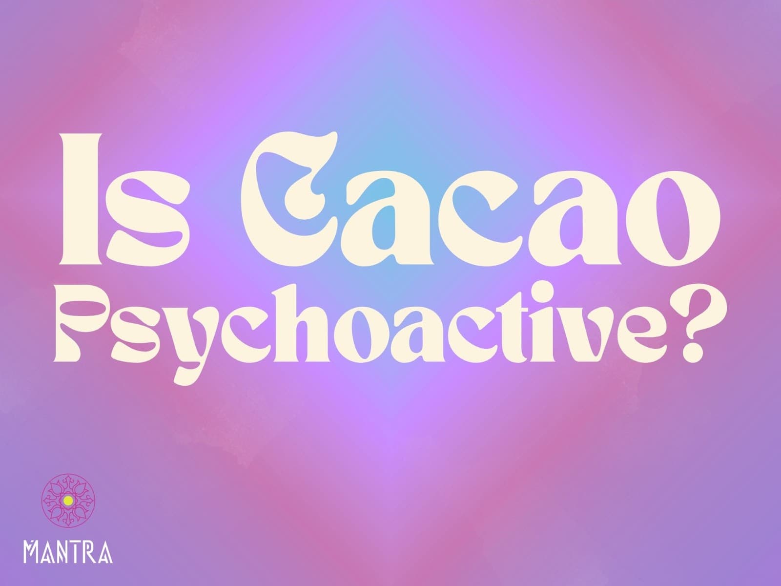 Is Cacao Psychoactive? Ritual, Reality & the Heart-Opening Truth