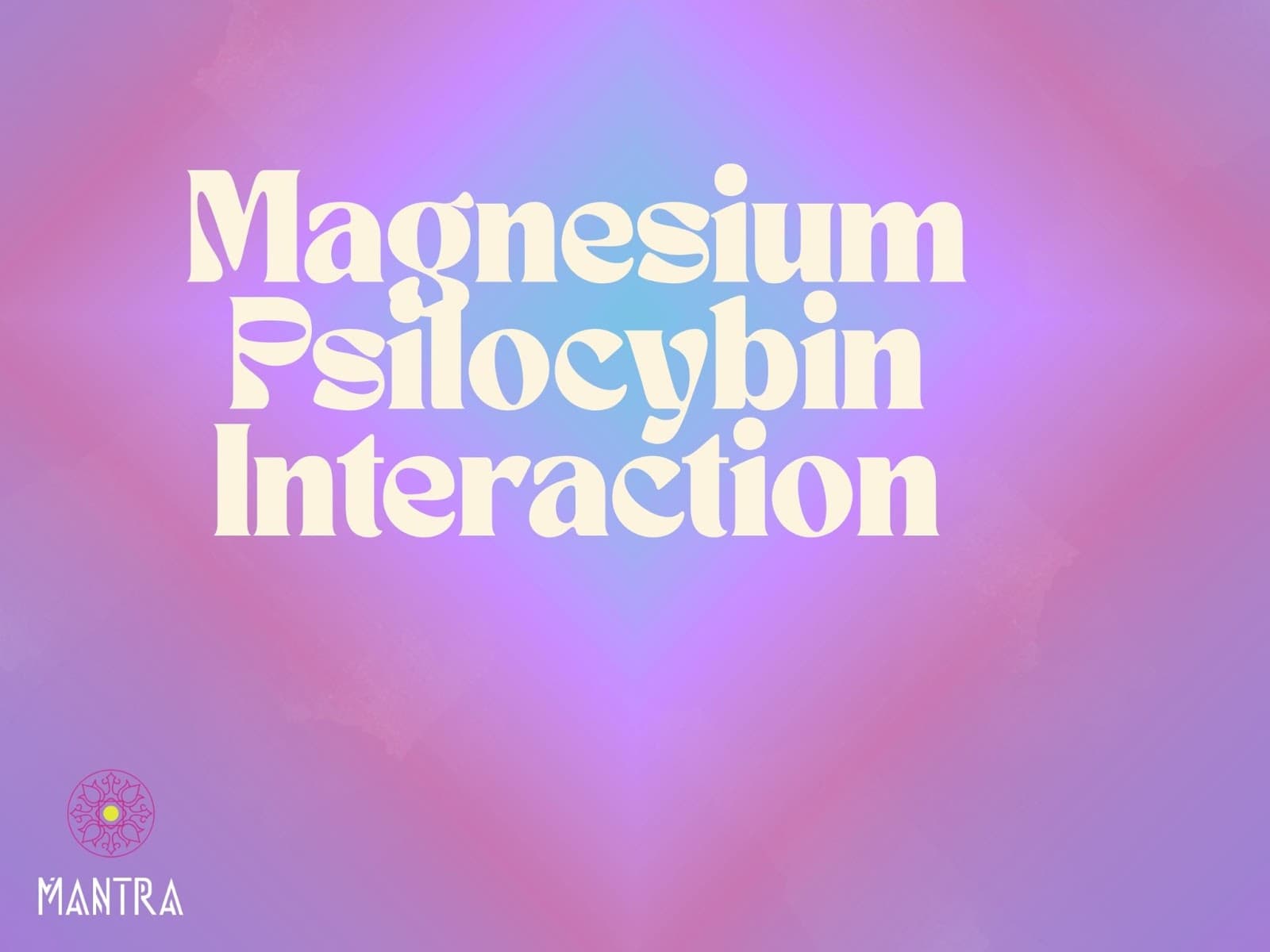 Magnesium and Psilocybin: A Synergistic Stack?