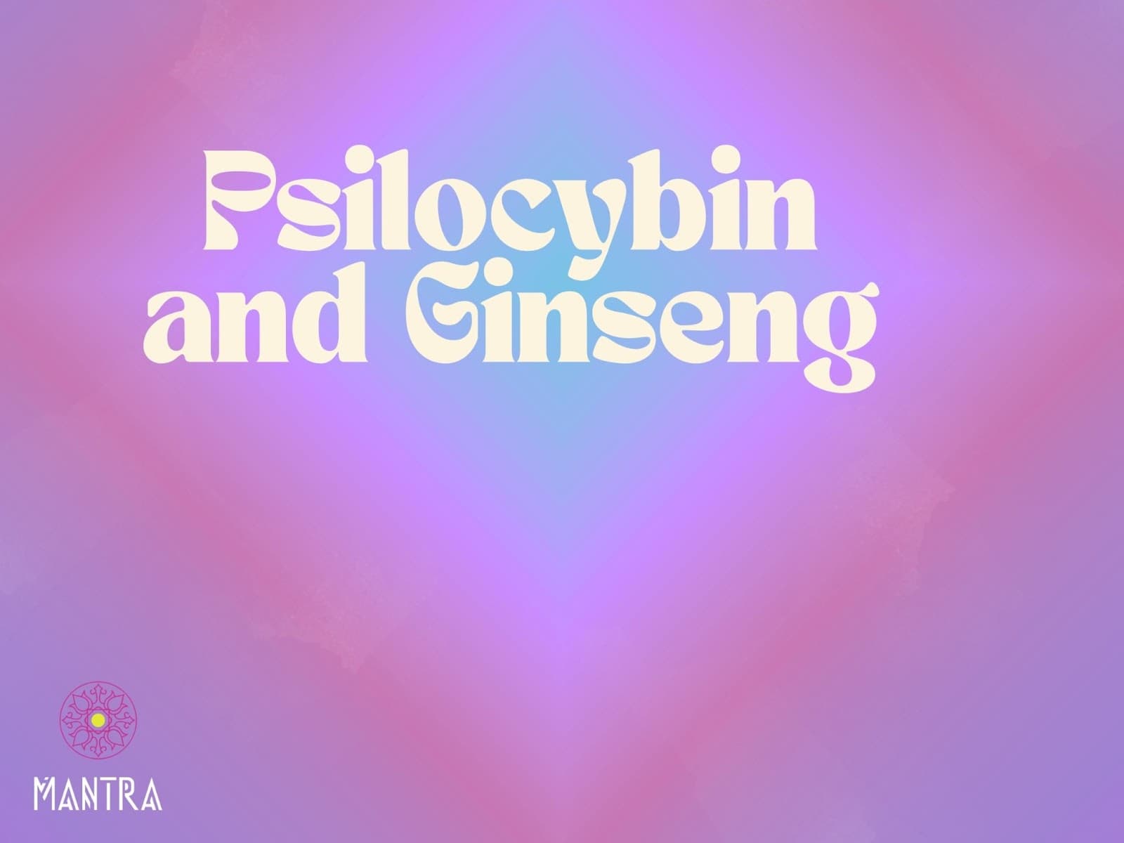 Psilocybin and Ginseng: Synergy, Safety & Insights